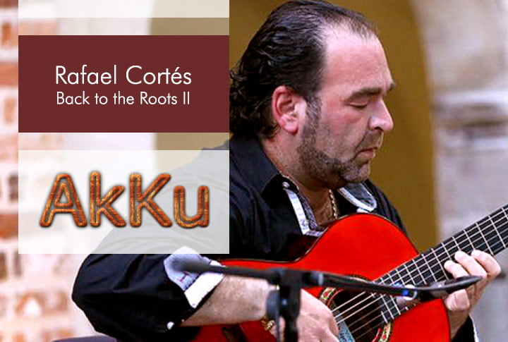 Back to the Roots II ∙ An Evening with Rafael Cortés